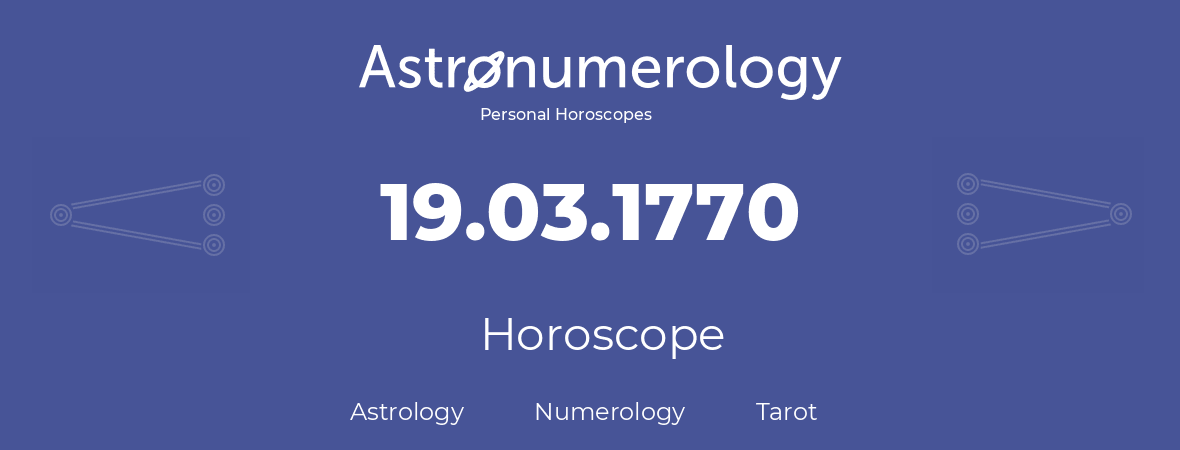 Horoscope for birthday (born day): 19.03.1770 (March 19, 1770)