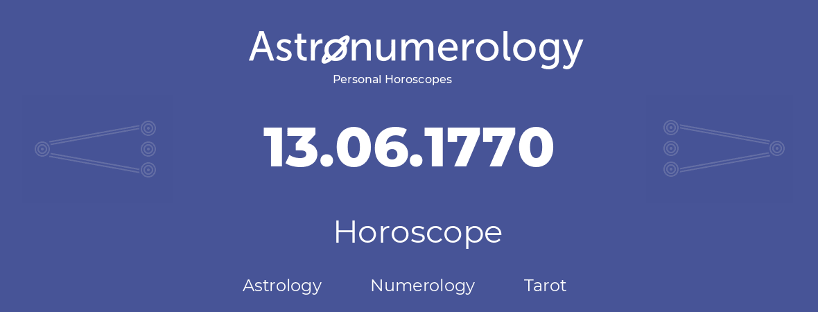 Horoscope for birthday (born day): 13.06.1770 (June 13, 1770)