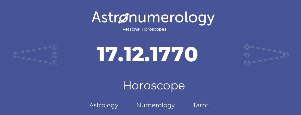 Horoscope for birthday (born day): 17.12.1770 (December 17, 1770)
