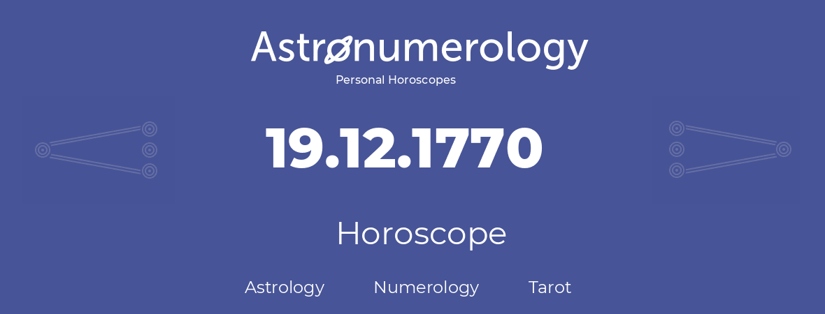 Horoscope for birthday (born day): 19.12.1770 (December 19, 1770)