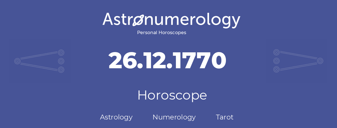 Horoscope for birthday (born day): 26.12.1770 (December 26, 1770)