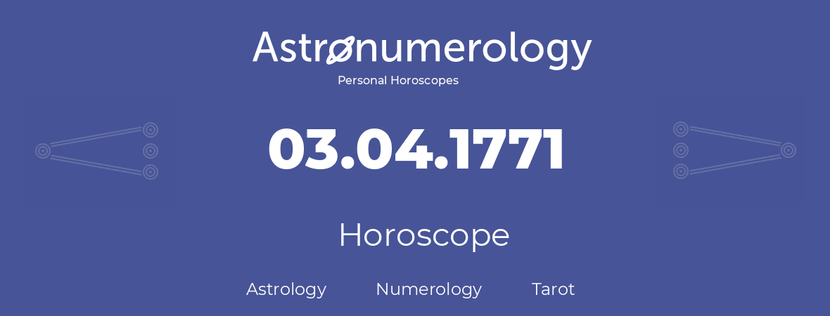 Horoscope for birthday (born day): 03.04.1771 (April 03, 1771)