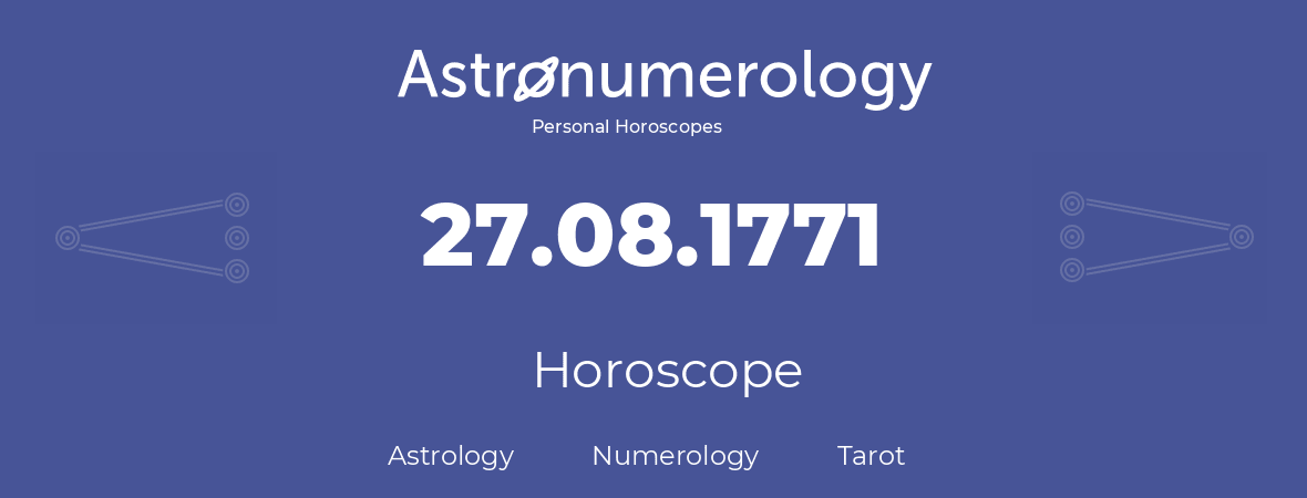 Horoscope for birthday (born day): 27.08.1771 (August 27, 1771)