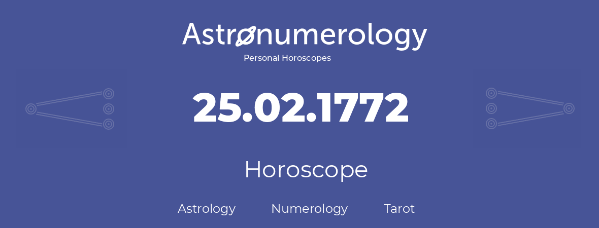 Horoscope for birthday (born day): 25.02.1772 (February 25, 1772)