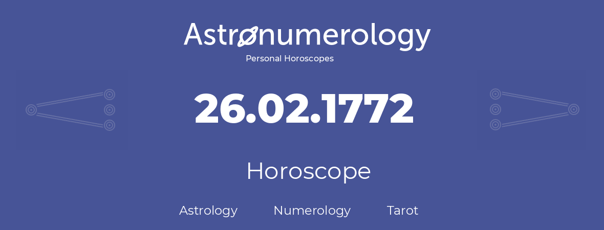 Horoscope for birthday (born day): 26.02.1772 (February 26, 1772)