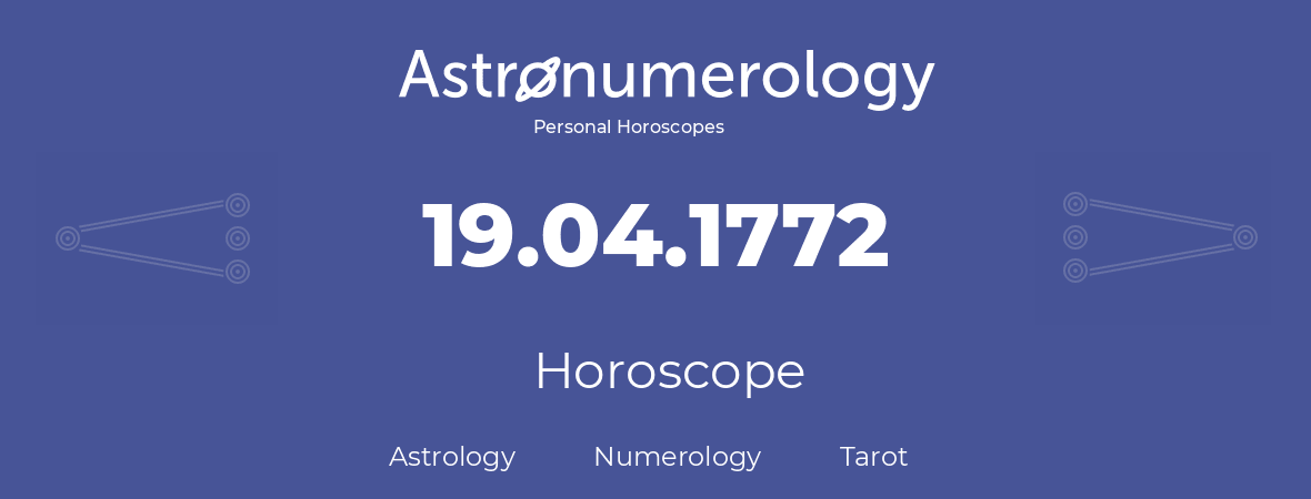 Horoscope for birthday (born day): 19.04.1772 (April 19, 1772)