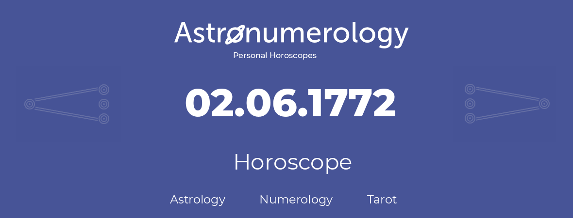 Horoscope for birthday (born day): 02.06.1772 (June 2, 1772)