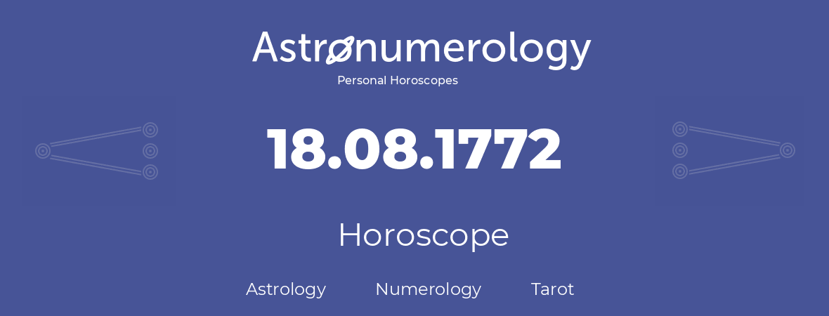 Horoscope for birthday (born day): 18.08.1772 (August 18, 1772)