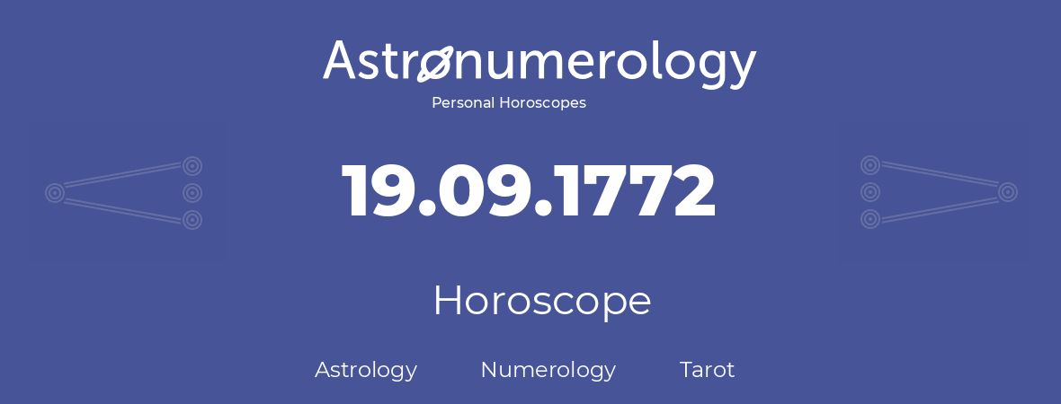 Horoscope for birthday (born day): 19.09.1772 (September 19, 1772)