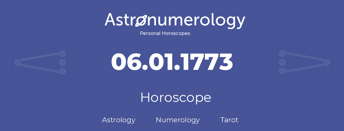 Horoscope for birthday (born day): 06.01.1773 (January 06, 1773)