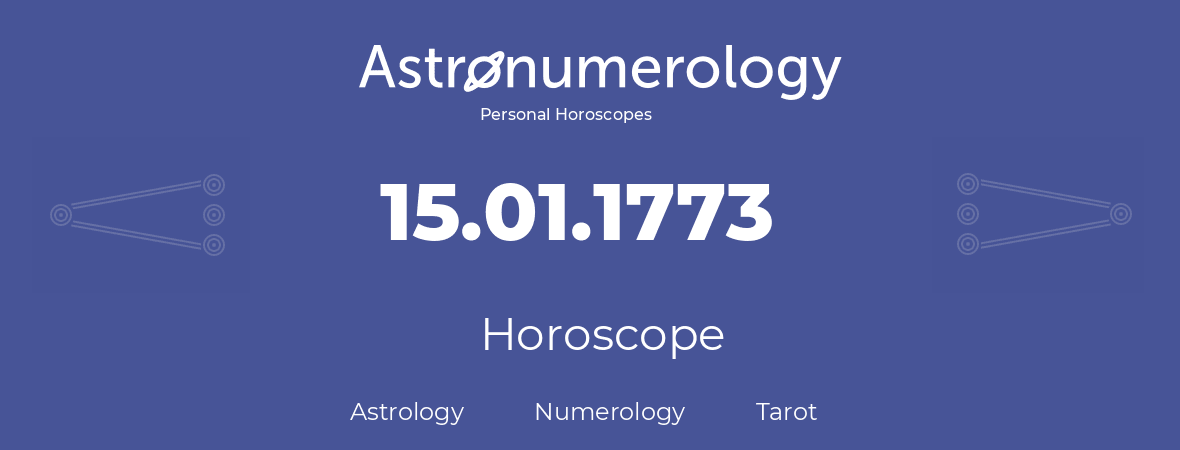 Horoscope for birthday (born day): 15.01.1773 (January 15, 1773)