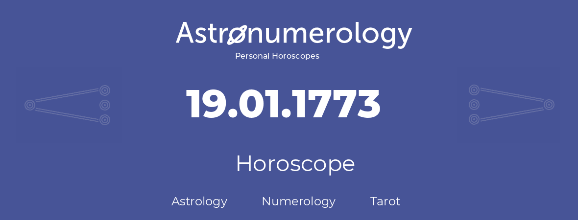 Horoscope for birthday (born day): 19.01.1773 (January 19, 1773)