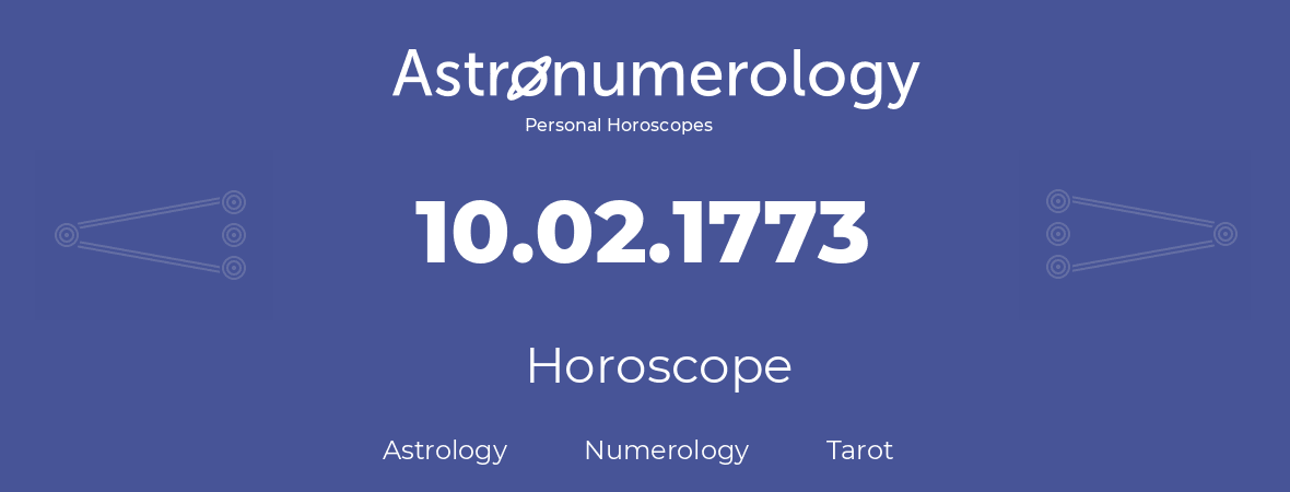 Horoscope for birthday (born day): 10.02.1773 (February 10, 1773)