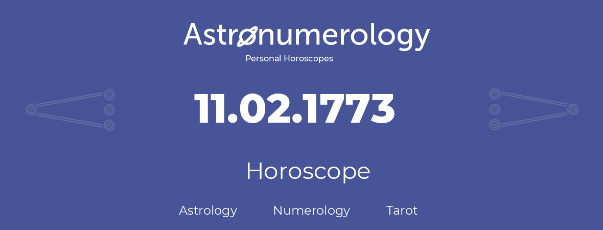 Horoscope for birthday (born day): 11.02.1773 (February 11, 1773)
