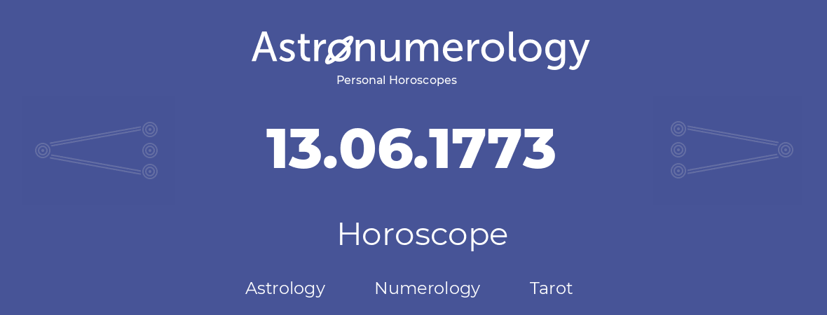 Horoscope for birthday (born day): 13.06.1773 (June 13, 1773)