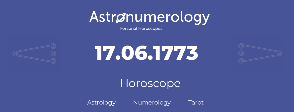 Horoscope for birthday (born day): 17.06.1773 (June 17, 1773)