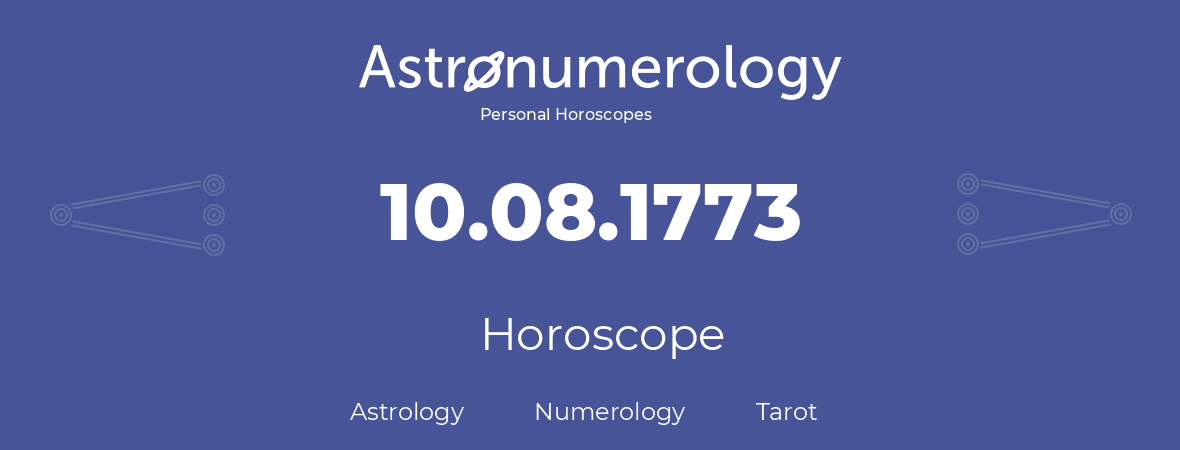 Horoscope for birthday (born day): 10.08.1773 (August 10, 1773)
