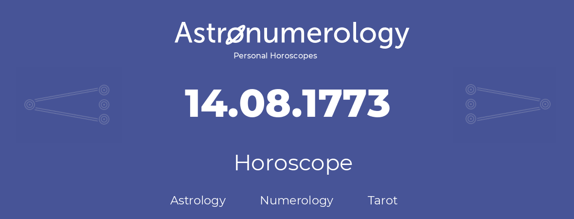 Horoscope for birthday (born day): 14.08.1773 (August 14, 1773)