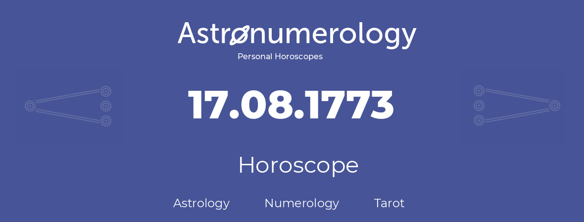 Horoscope for birthday (born day): 17.08.1773 (August 17, 1773)