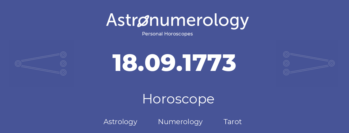 Horoscope for birthday (born day): 18.09.1773 (September 18, 1773)