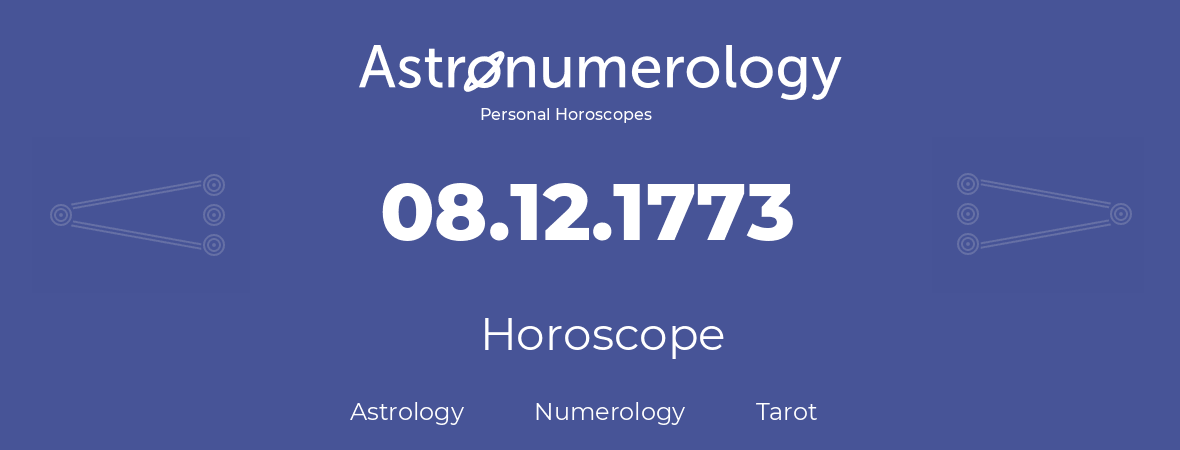 Horoscope for birthday (born day): 08.12.1773 (December 08, 1773)