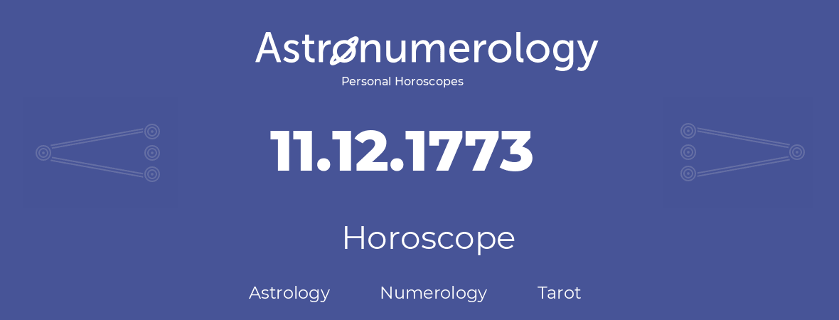 Horoscope for birthday (born day): 11.12.1773 (December 11, 1773)