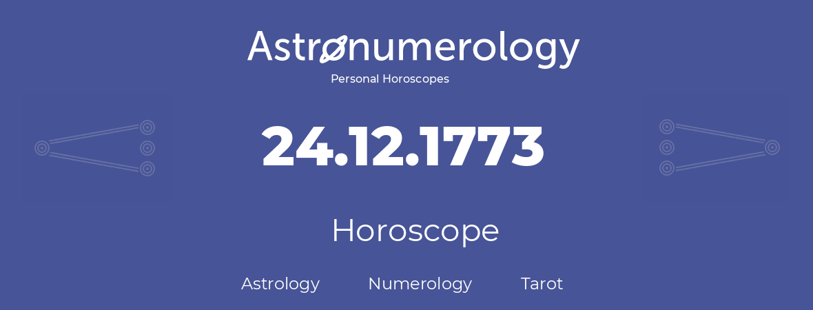 Horoscope for birthday (born day): 24.12.1773 (December 24, 1773)