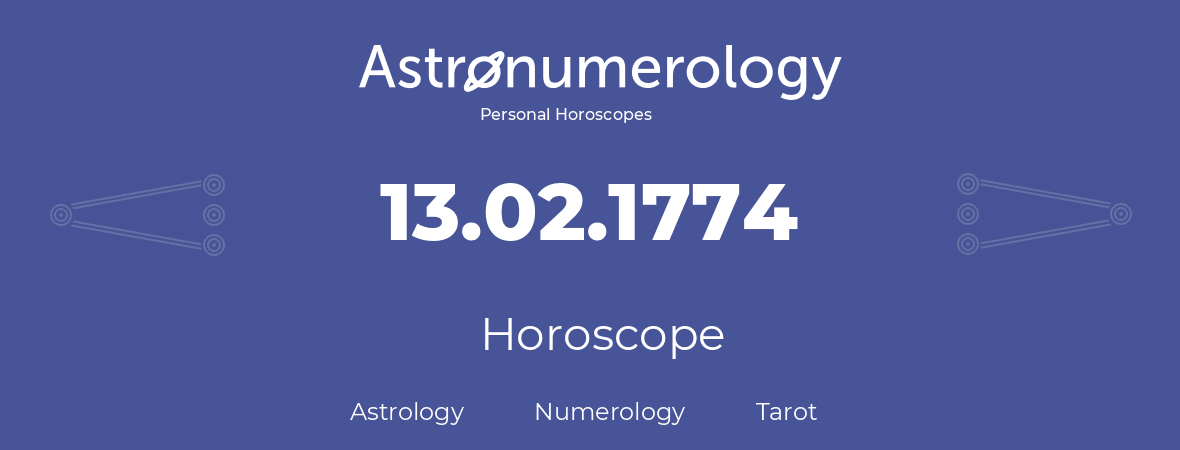 Horoscope for birthday (born day): 13.02.1774 (February 13, 1774)