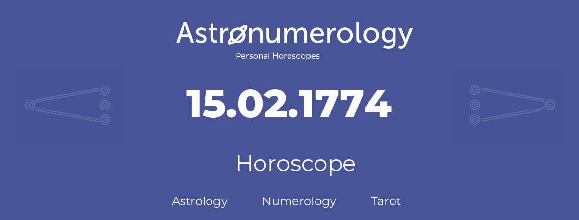 Horoscope for birthday (born day): 15.02.1774 (February 15, 1774)