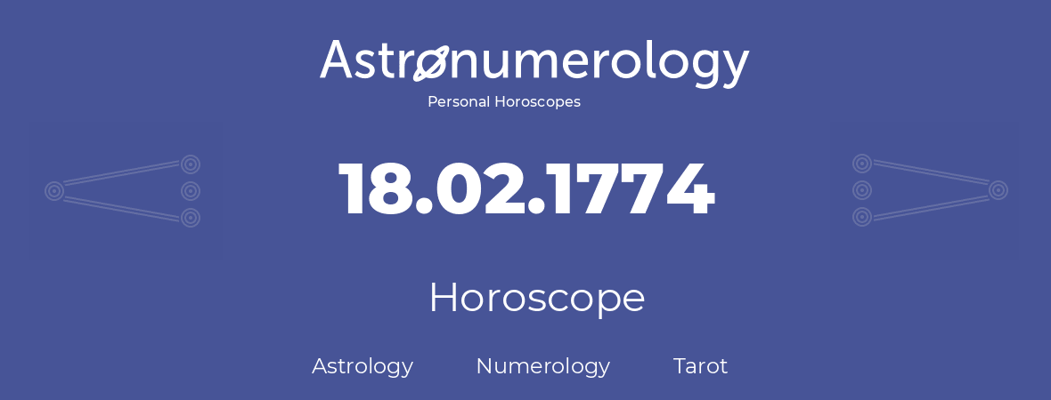 Horoscope for birthday (born day): 18.02.1774 (February 18, 1774)