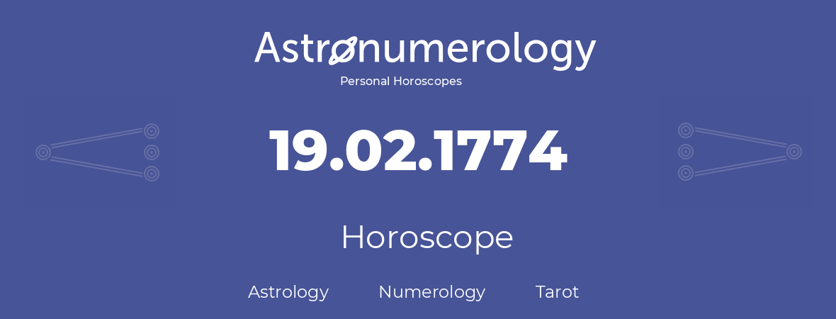 Horoscope for birthday (born day): 19.02.1774 (February 19, 1774)