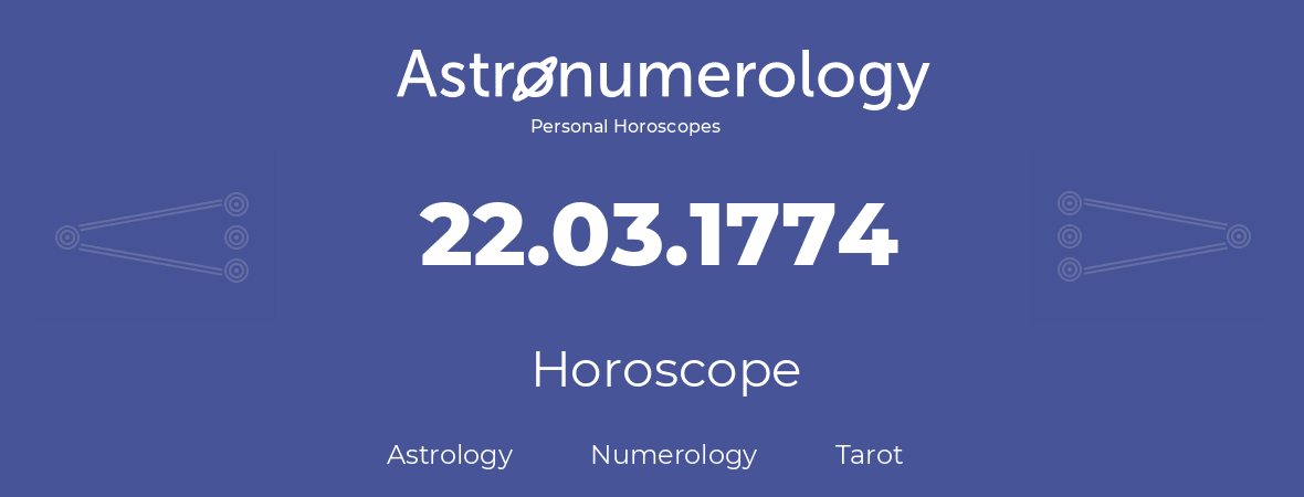 Horoscope for birthday (born day): 22.03.1774 (March 22, 1774)