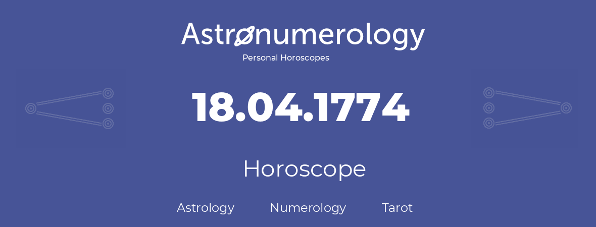 Horoscope for birthday (born day): 18.04.1774 (April 18, 1774)