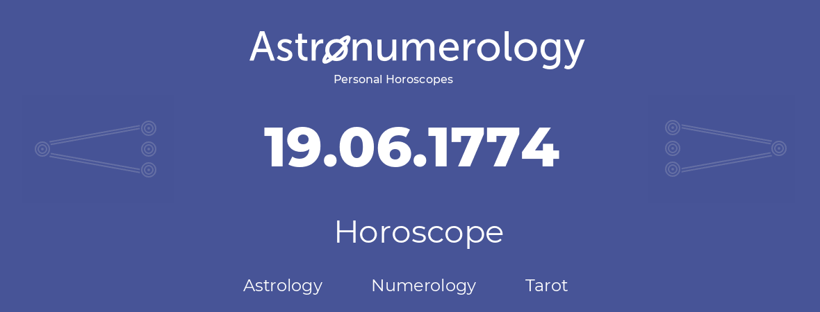 Horoscope for birthday (born day): 19.06.1774 (June 19, 1774)