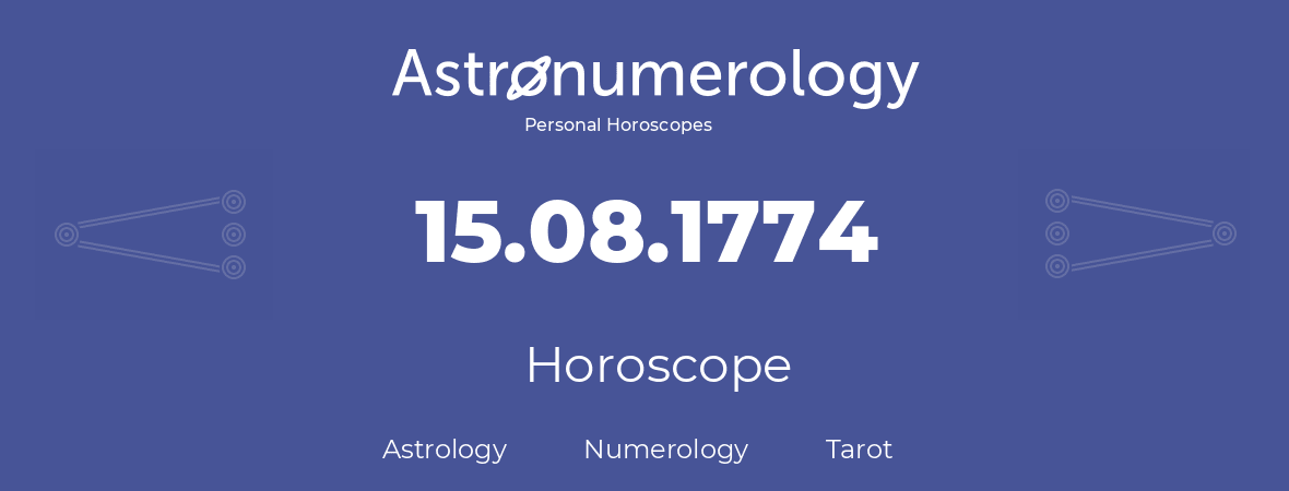 Horoscope for birthday (born day): 15.08.1774 (August 15, 1774)