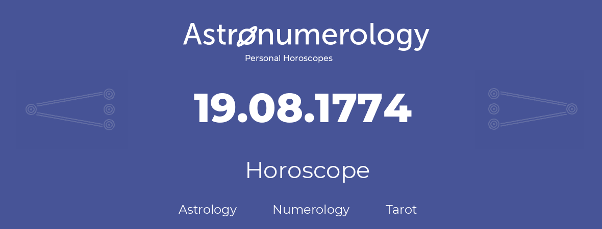 Horoscope for birthday (born day): 19.08.1774 (August 19, 1774)