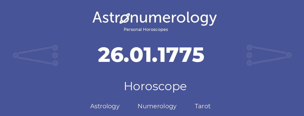 Horoscope for birthday (born day): 26.01.1775 (January 26, 1775)