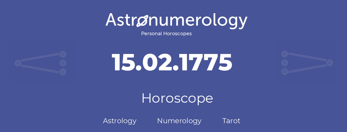 Horoscope for birthday (born day): 15.02.1775 (February 15, 1775)