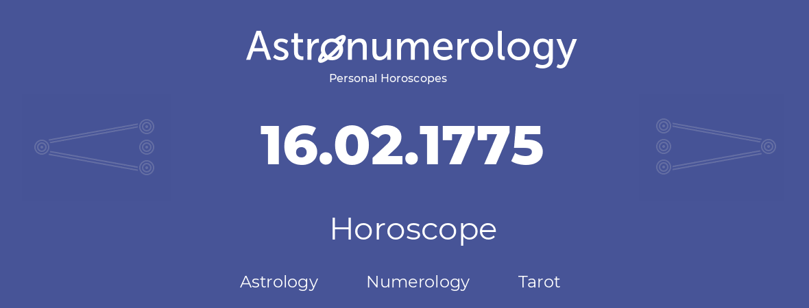 Horoscope for birthday (born day): 16.02.1775 (February 16, 1775)