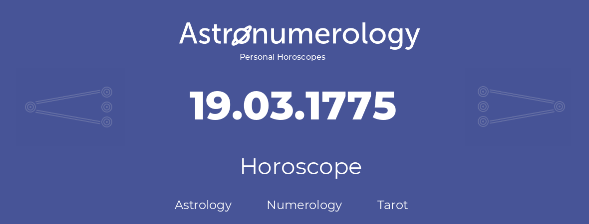 Horoscope for birthday (born day): 19.03.1775 (March 19, 1775)