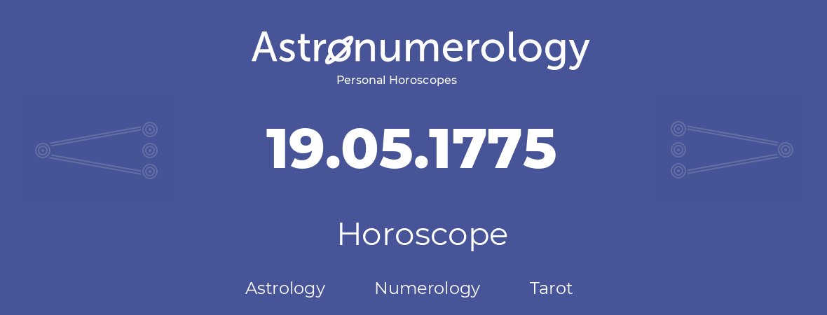 Horoscope for birthday (born day): 19.05.1775 (May 19, 1775)