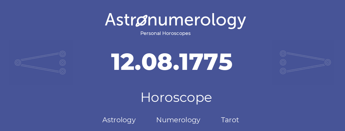 Horoscope for birthday (born day): 12.08.1775 (August 12, 1775)