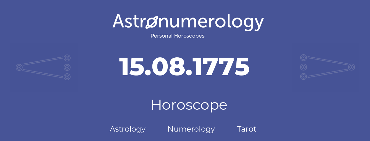 Horoscope for birthday (born day): 15.08.1775 (August 15, 1775)