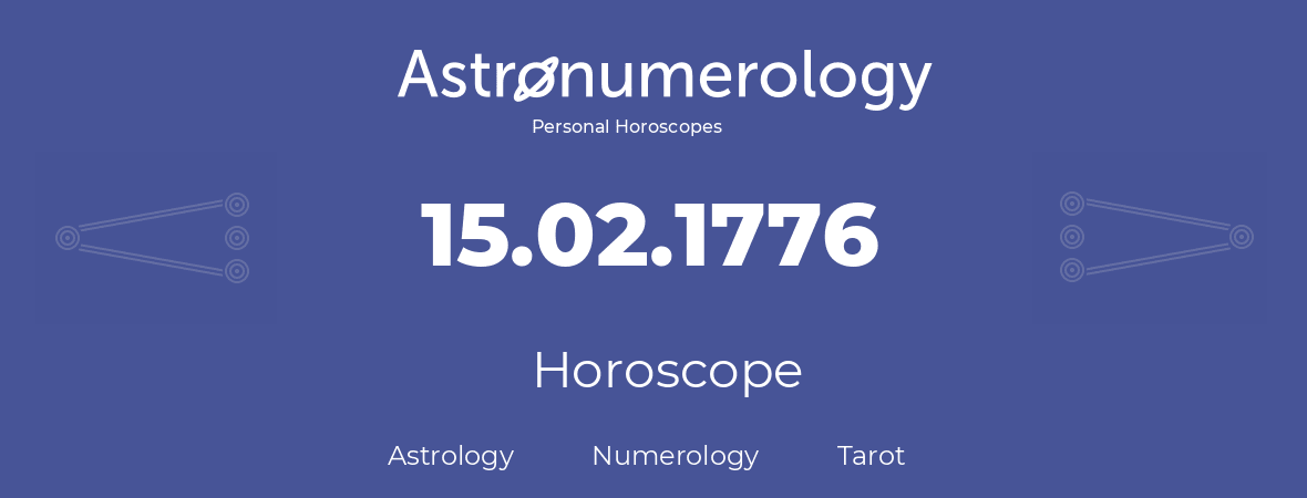Horoscope for birthday (born day): 15.02.1776 (February 15, 1776)