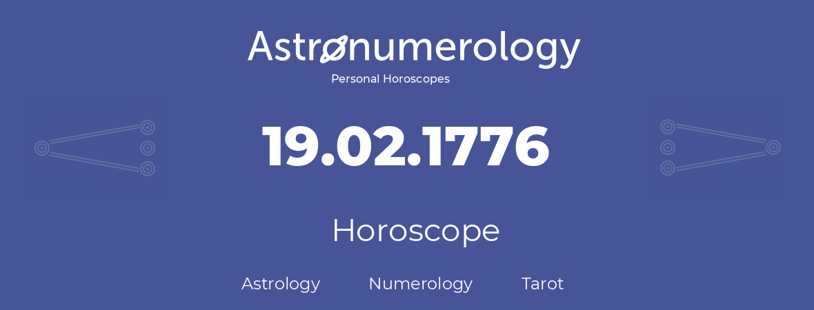Horoscope for birthday (born day): 19.02.1776 (February 19, 1776)