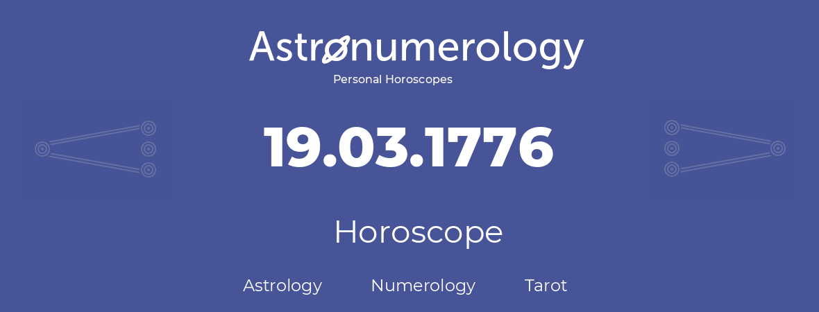 Horoscope for birthday (born day): 19.03.1776 (March 19, 1776)