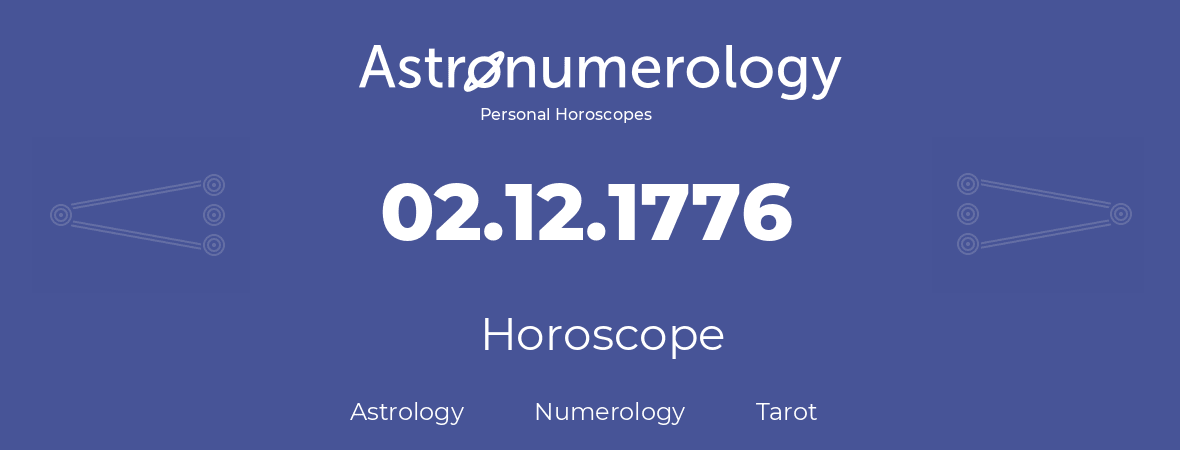 Horoscope for birthday (born day): 02.12.1776 (December 02, 1776)