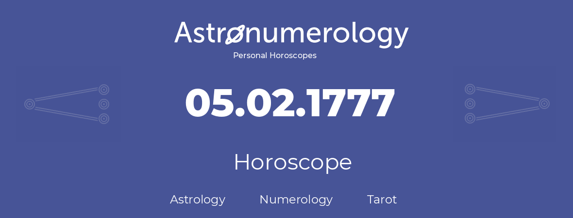 Horoscope for birthday (born day): 05.02.1777 (February 05, 1777)