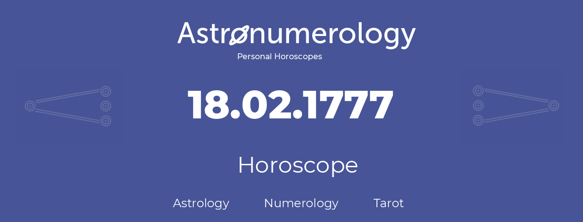 Horoscope for birthday (born day): 18.02.1777 (February 18, 1777)