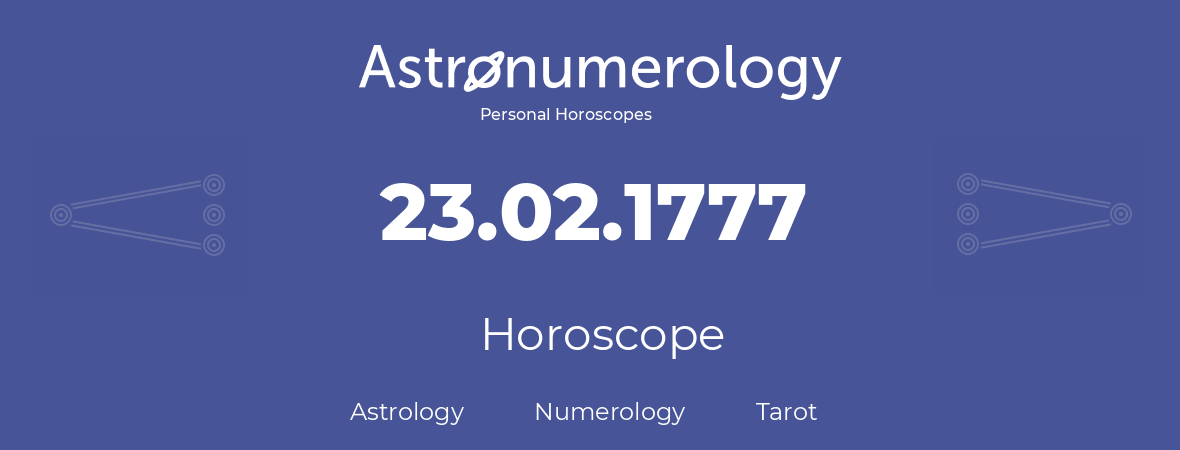 Horoscope for birthday (born day): 23.02.1777 (February 23, 1777)